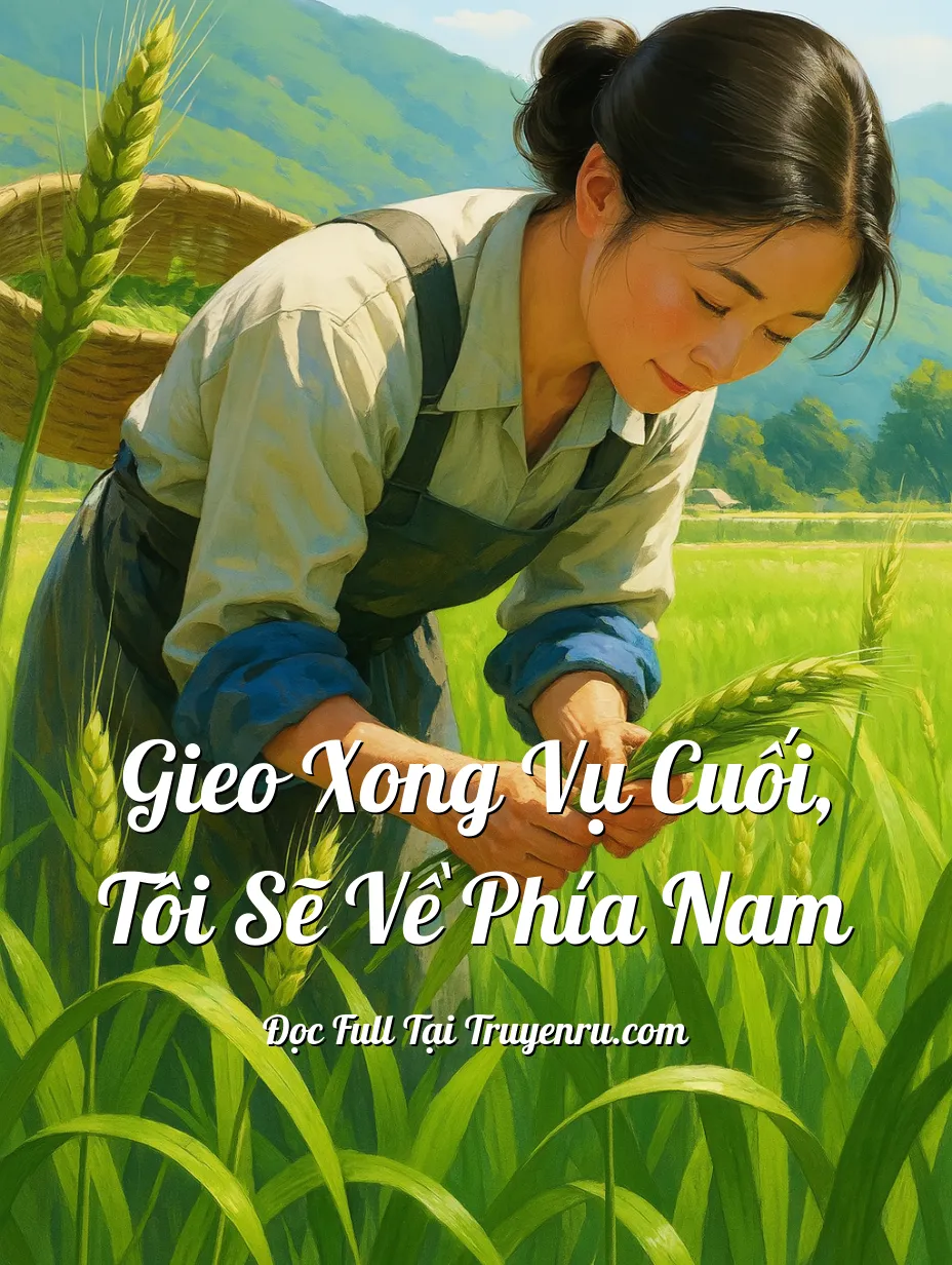 Gieo Xong Vụ Cuối, Tôi Sẽ Về Phía Nam